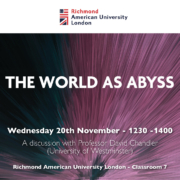 Richmond American University London event flyer: "The World as Abyss" discussion with Professor David Chandler on 20th November, 12:30-14:00, Classroom 7.