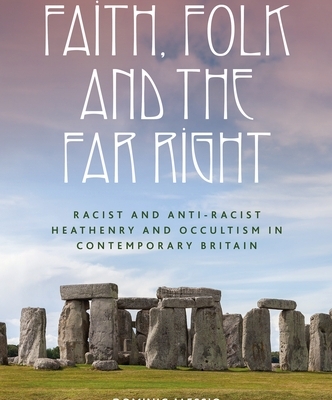 Book cover featuring Stonehenge, titled "Faith, Folk and the Far Right." Examines heathenry and occultism in contemporary Britain by Dominic Alessio and Robert J. Wallis.